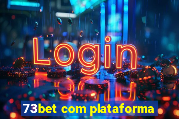 73bet com plataforma